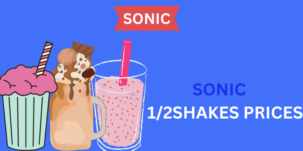 SONIC 1/2SHAKES PRICES
