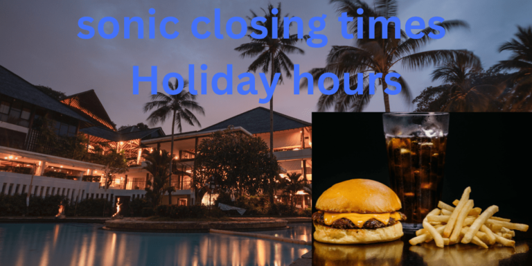 sonic closing times Holiday hours